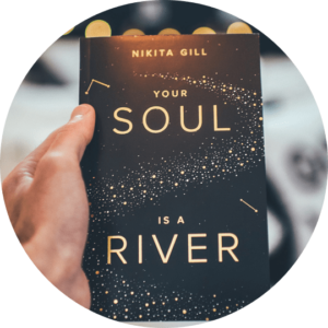 Your Soul is a River By Nikita Gilla